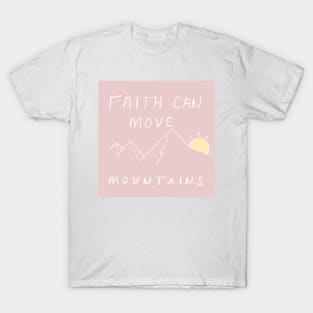 FAITH CAN MOVE MOUNTAINS T-Shirt